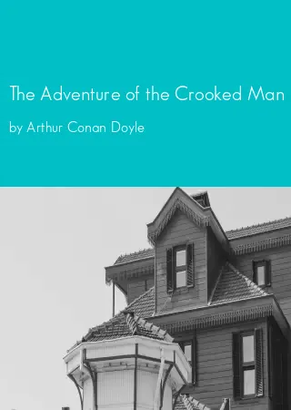 The Adventure of the Crooked Man by Arthur Conan Doyle pdf Book