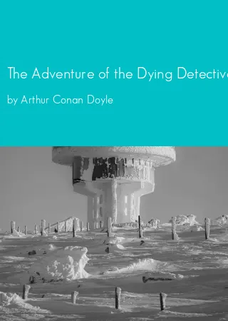 The Adventure of the Dying Detective by Arthur Conan Doyle pdf Book