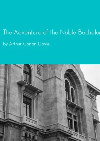 The Adventure of the Noble Bachelor by Arthur Conan Doyle pdf Book