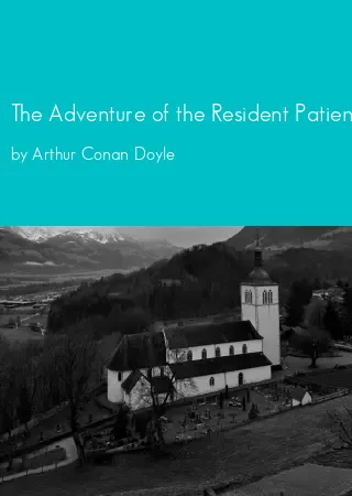 The Adventure of the Resident Patient by Arthur Conan Doyle pdf Book