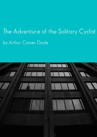 The Adventure of the Solitary Cyclist by Arthur Conan Doyle pdf Book