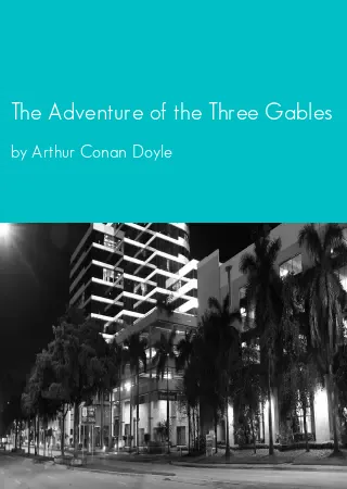 The Adventure of the Three Gables by Arthur Conan Doyle pdf Book