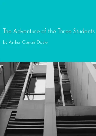 The Adventure of the Three Students by Arthur Conan Doyle pdf Book