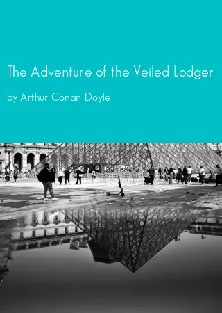 The Adventure of the Veiled Lodger by Arthur Conan Doyle pdf Book