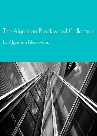 The Algernon Blackwood Collection by Algernon Blackwood pdf Book