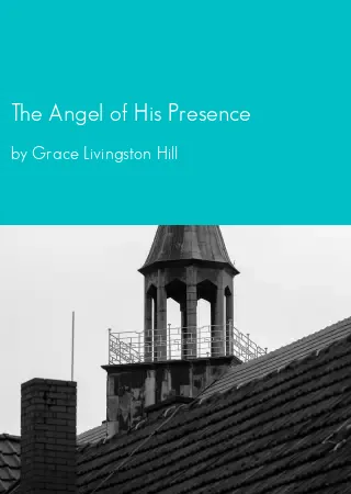 The Angel of His Presence by Grace Livingston Hill pdf Book