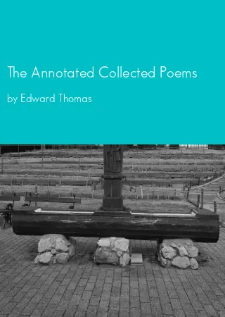 The Annotated Collected Poems by Edward Thomas pdf Book