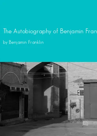 The Autobiography of Benjamin Franklin by Benjamin Franklin pdf Book