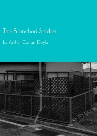 The Blanched Soldier by Arthur Conan Doyle pdf Book