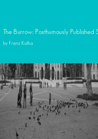 The Burrow: Posthumously Published Short Fiction by Franz Kafka pdf Book