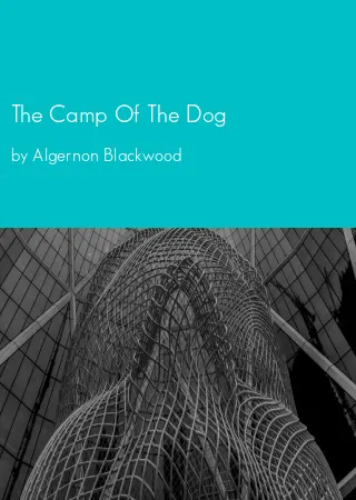 The Camp Of The Dog by Algernon Blackwood pdf Book