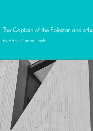 The Captain of the Polestar and other Tales by Arthur Conan Doyle pdf Book