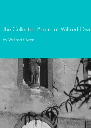 The Collected Poems of Wilfred Owen by Wilfred Owen pdf Book