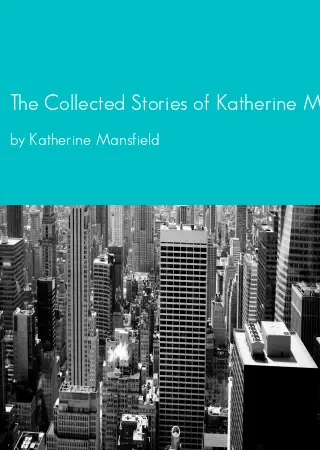 The Collected Stories of Katherine Mansfield by Katherine Mansfield pdf Book