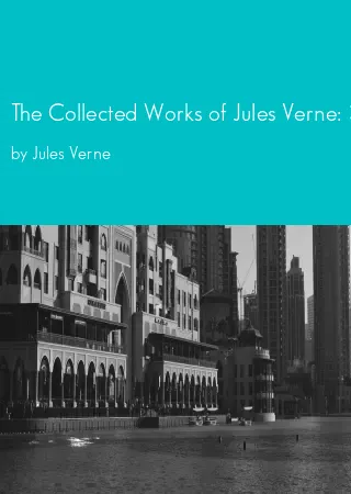 The Collected Works of Jules Verne: 36 Novels and Short Stories by Jules Verne pdf Book