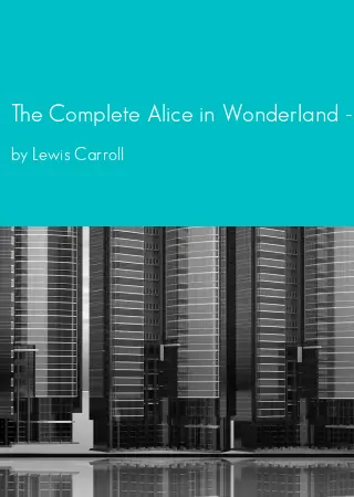 The Complete Alice in Wonderland - Wonderland Imprints by Lewis Carroll pdf Book