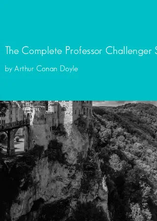 The Complete Professor Challenger Stories - Omnibus 01-05 by Arthur Conan Doyle pdf Book