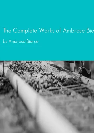 The Complete Works of Ambrose Bierce by Ambrose Bierce pdf Book