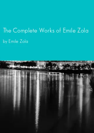 The Complete Works of Emile Zola by Emile Zola pdf Book