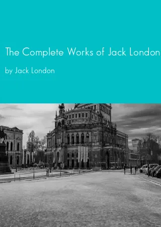 The Complete Works of Jack London by Jack London pdf Book