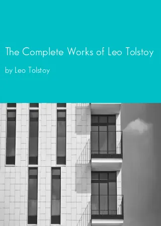 The Complete Works of Leo Tolstoy by Leo Tolstoy pdf Book