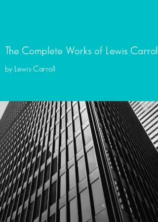 The Complete Works of Lewis Carroll by Lewis Carroll pdf Book