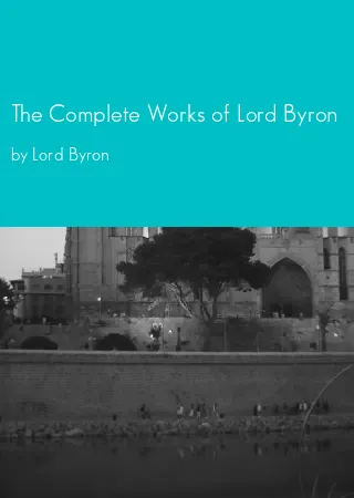 The Complete Works of Lord Byron by Lord Byron pdf Book