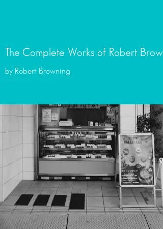 The Complete Works of Robert Browning by Robert Browning pdf Book