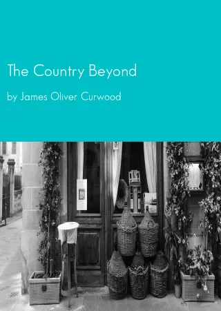 The Country Beyond by James Oliver Curwood pdf Book