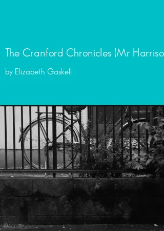 The Cranford Chronicles (Mr Harrison's Confessions; Cranford; My Lady Ludlow) (Random House) by Elizabeth Gaskell pdf Book