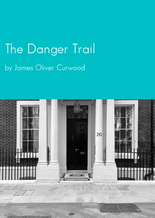 The Danger Trail by James Oliver Curwood pdf Book