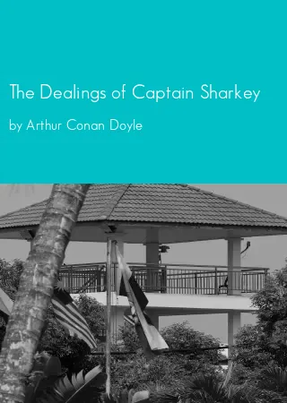 The Dealings of Captain Sharkey by Arthur Conan Doyle pdf Book