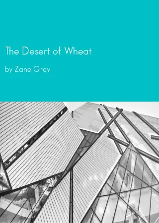 The Desert of Wheat by Zane Grey pdf Book