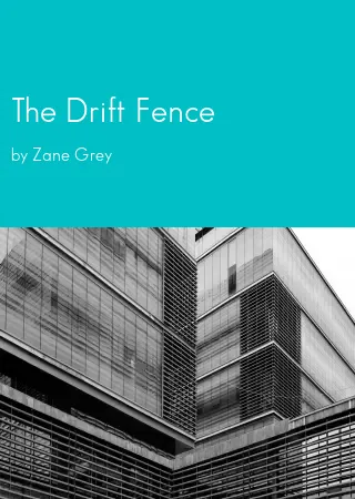 The Drift Fence by Zane Grey pdf Book