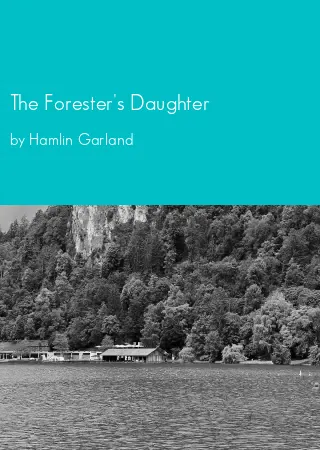 The Forester's Daughter by Hamlin Garland pdf Book