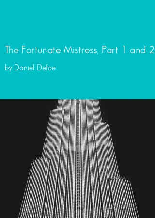 The Fortunate Mistress, Part 1 and 2 by Daniel Defoe pdf Book