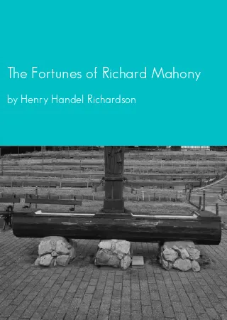 The Fortunes of Richard Mahony by Henry Handel Richardson pdf Book