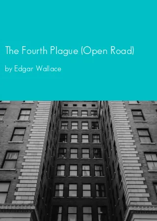 The Fourth Plague (Open Road) by Edgar Wallace pdf Book