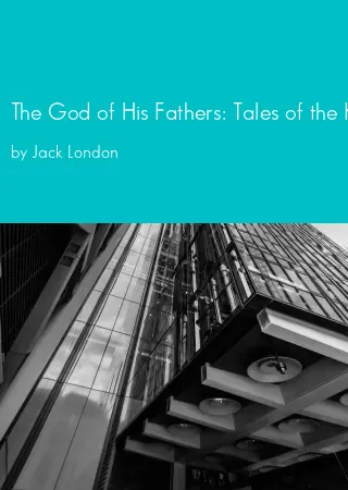 The God of His Fathers: Tales of the Klondike by Jack London pdf Book