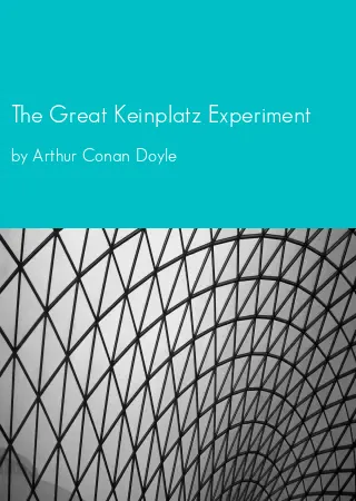 The Great Keinplatz Experiment by Arthur Conan Doyle pdf Book