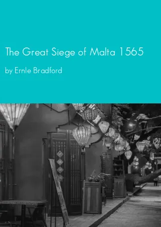 The Great Siege of Malta 1565 by Ernle Bradford pdf Book