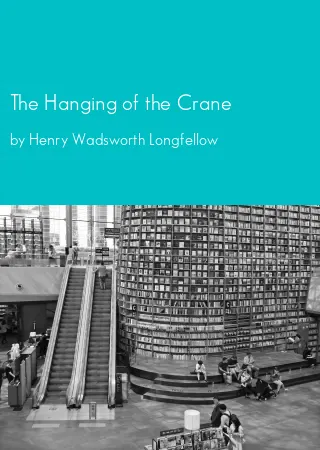 The Hanging of the Crane by Henry Wadsworth Longfellow pdf Book