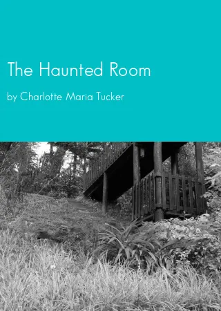 The Haunted Room by Charlotte Maria Tucker pdf Book