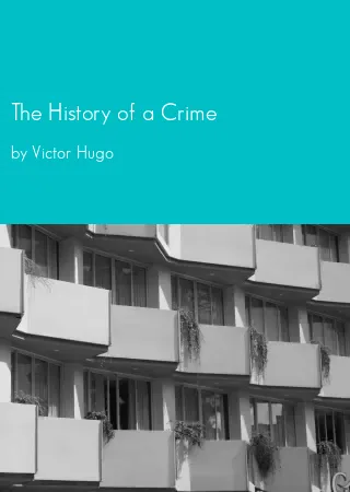 The History of a Crime by Victor Hugo pdf Book