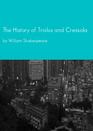 The History of Troilus and Cressida by William Shakespeare pdf Book