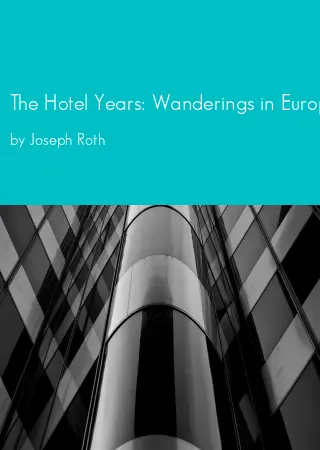 The Hotel Years: Wanderings in Europe between the Wars by Joseph Roth pdf Book