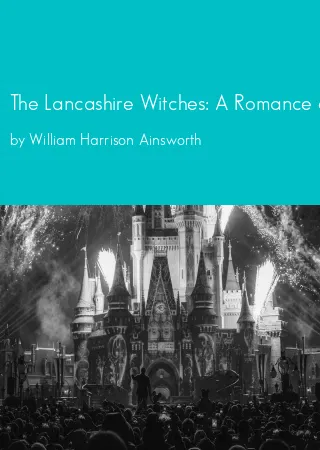 The Lancashire Witches: A Romance of Pendle Forest by William Harrison Ainsworth pdf Book