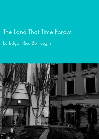 The Land That Time Forgot by Edgar Rice Burroughs pdf Book