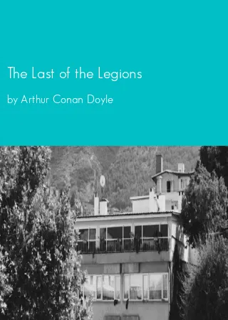 The Last of the Legions by Arthur Conan Doyle pdf Book