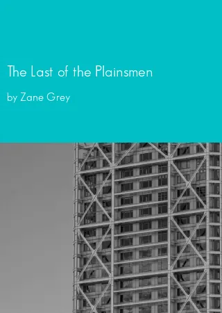 The Last of the Plainsmen by Zane Grey pdf Book